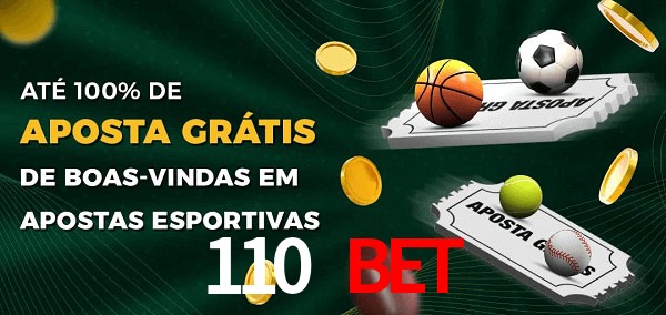110 bet Ate 100% de Aposta Gratis